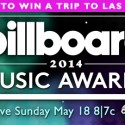 Win a Trip to the 2014 Billboard Music Awards in Las Vegas!